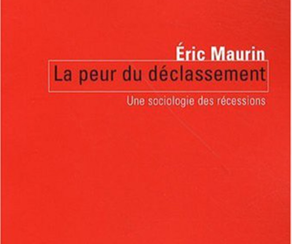 La peur du déclassement Une sociologie des récessions de Éric Maurin