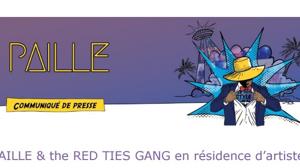 PAILLE &amp; the RED TIES GANG en résidence d’artistes